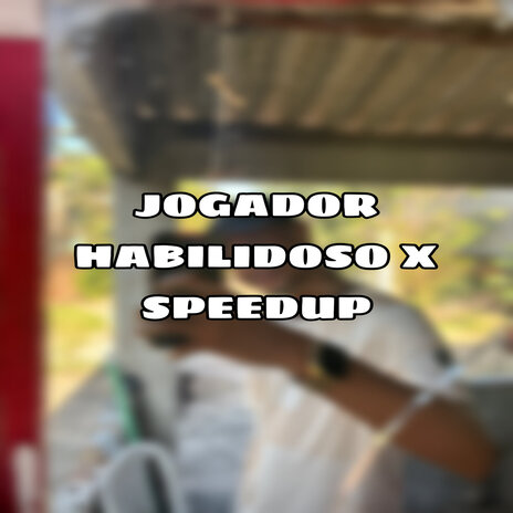 JOGADOR HABILIDOSO X SPEEDUP | Boomplay Music