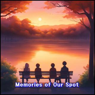 Memories of Our Spot