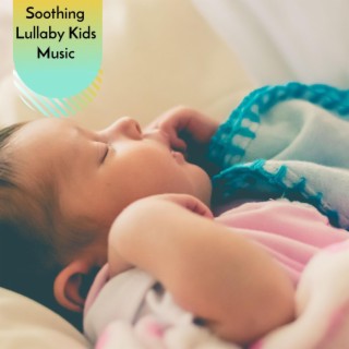 Soothing Lullaby Kids Music