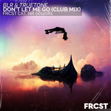 Don't Let Me Go (Club Extended) ft. Truetone | Boomplay Music
