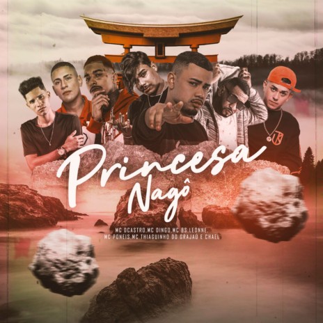 Princesa Nagô ft. MC Dcastro, MC BS, Chael, Mc Dingo & MC Poneis | Boomplay Music