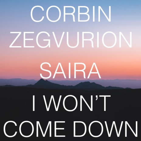 I Won't Come Down ft. Saira | Boomplay Music