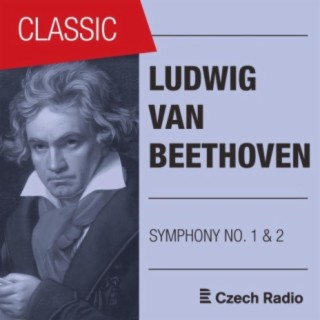 Ludwig Van Beethoven: Symphony NO. 1 & 2