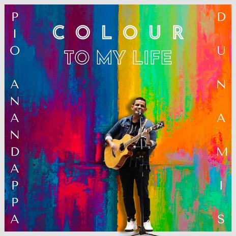 Colour To My Life | Boomplay Music