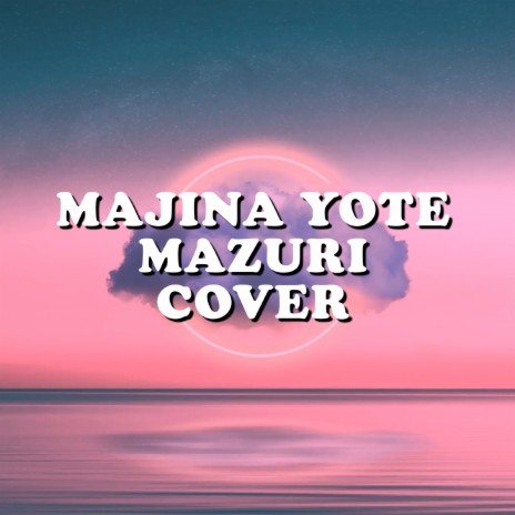 MAJINA YOTE MAZURI COVER ft. Danbles | Boomplay Music