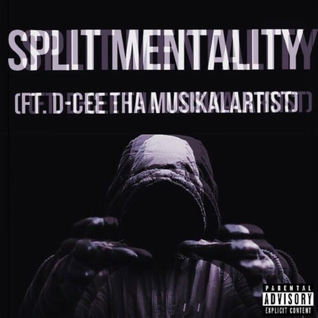 Split Mentality (feat. D-Cee Tha Musikalartist) | Boomplay Music