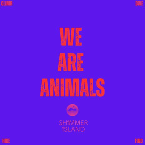 We Are Animals | Boomplay Music