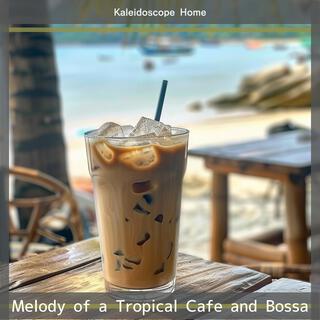 Melody of a Tropical Cafe and Bossa