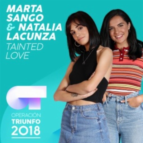 Tainted Love (Operación Triunfo 2018) ft. Marta Sango | Boomplay Music