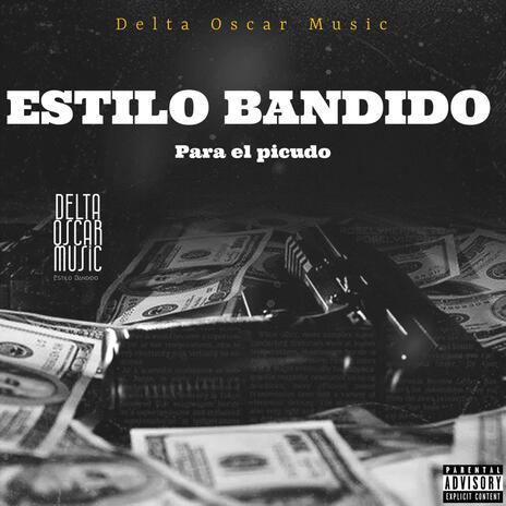 PARA EL PICUDO (EL BANDIDO MF) DELTA OSCAR MUSIC | Boomplay Music