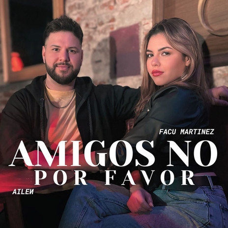 Amigos no por favor ft. Facu Martinez | Boomplay Music