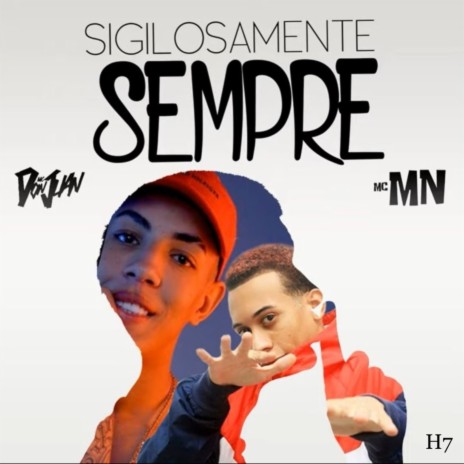 Sigilosamente Sempre ft. Mc Don Juan | Boomplay Music