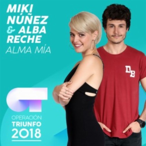 Alma Mía (Operación Triunfo 2018) ft. Alba Reche | Boomplay Music