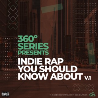360 Series Presents: Indie Rap You Should Know About, Vol.1