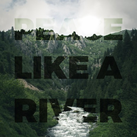 Peace Like a River | Boomplay Music