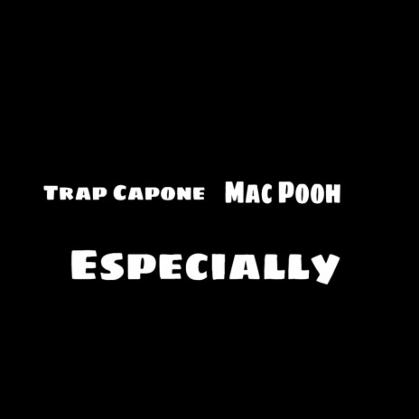 Especially ft. Mac Pooh | Boomplay Music