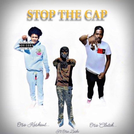 Stop The Cap ft. Oso kashout & Oso Zaski | Boomplay Music