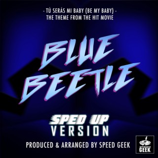 Tu Serás Mi Baby (Be My Baby) [From Blue Beetle) (Sped-Up Version)