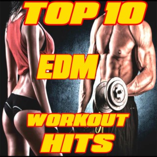 Top 10 EDM Workout Hits