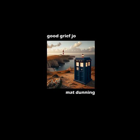 Good grief jo | Boomplay Music