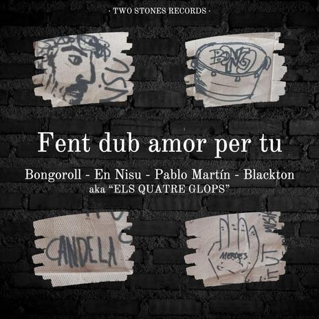 Fent Dub amor per tu ft. En Nisu, Pablo Martín, Blackton & Els quatre glops | Boomplay Music