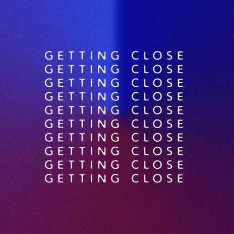Getting Close | Boomplay Music