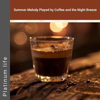 Summer Melody Played by Coffee and the Night Breeze