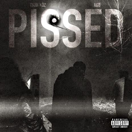 PISSED ft. Thuh Kôz | Boomplay Music