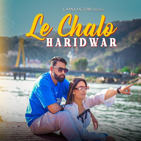 Le Chalo Haridwar | Boomplay Music