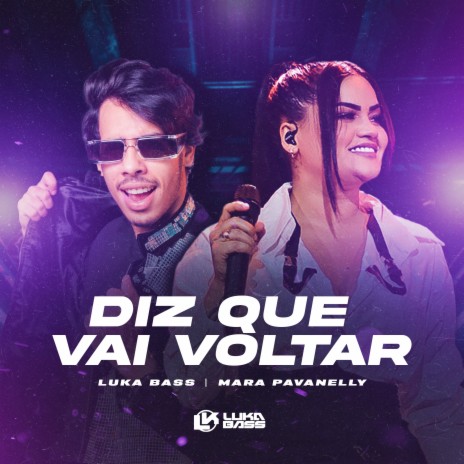 Diz Que Vai Voltar ft. Mara Pavanelly | Boomplay Music