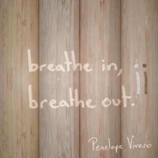 breathe in, breathe out. ii