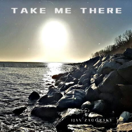 Take me there | Boomplay Music