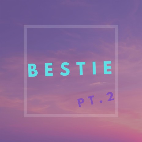 Bestie Pt. 2 | Boomplay Music
