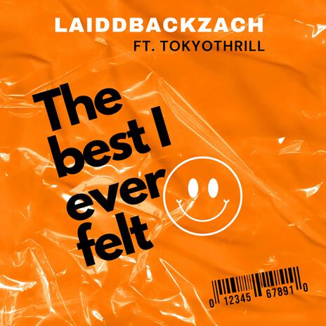 The Best I Ever Felt ft. TOKYOTHRILL | Boomplay Music