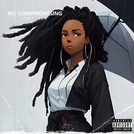 No Compromising ft. Y.5.M | Boomplay Music