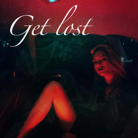 Get Lost | Boomplay Music