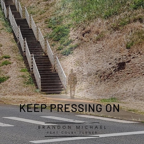 Keep Pressing On (feat. Colby Turner) | Boomplay Music