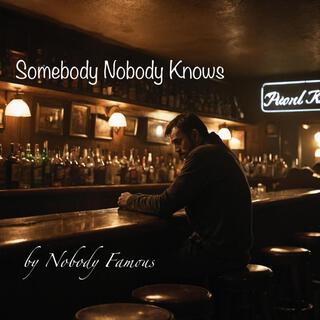 Somebody Nobody Knows