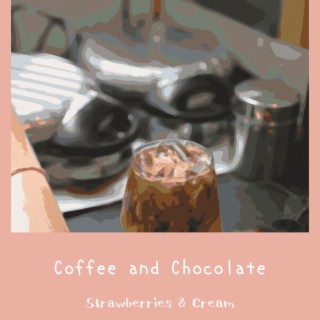 Coffee and Chocolate