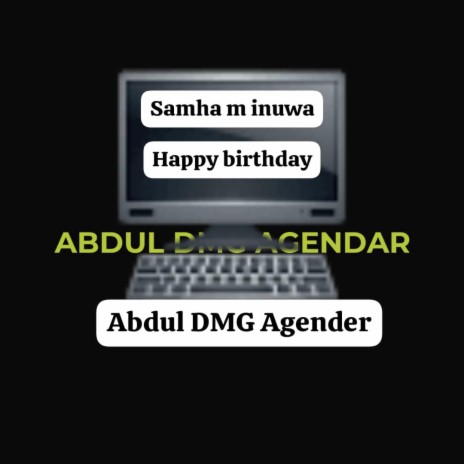 Happy birthday Samha m inuwa ft. Abdul Agender | Boomplay Music