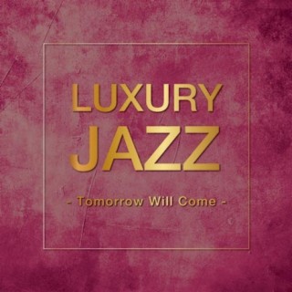 Luxury Jazz -Tomorrow Will Come-