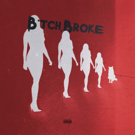 Bitch Broke | Boomplay Music