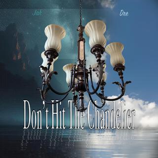 Don't Hit The Chandelier