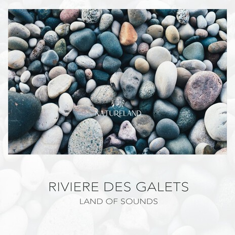 Rivière des galets ft. Land of Sounds | Boomplay Music