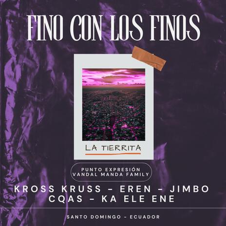 Fino con los finos ft. Eren Zahard, Kross Kruss, CQAS & Ka Ele Ene | Boomplay Music