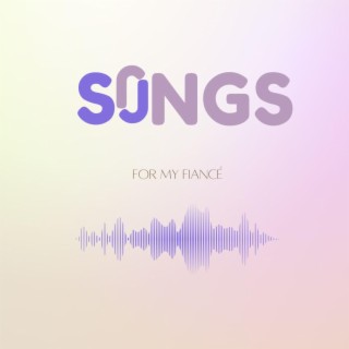 Songs for My Fiancé