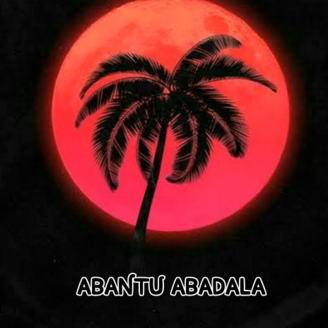 Abantu Abadala | Boomplay Music