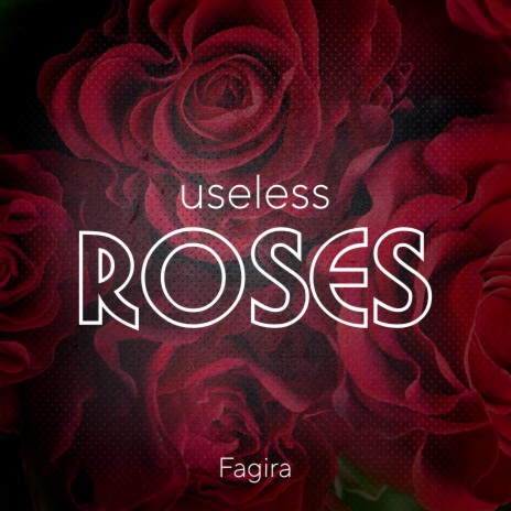 Useless Roses | Boomplay Music