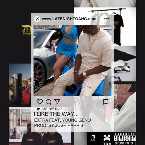 I Like The Way ft. Young Geno | Boomplay Music