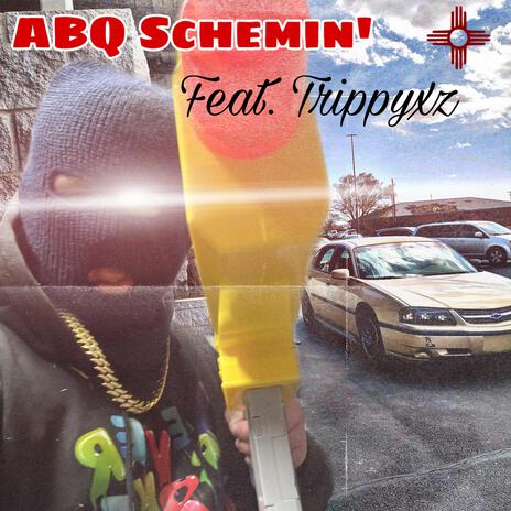 ABQ Schemin' ft. Trippyxz